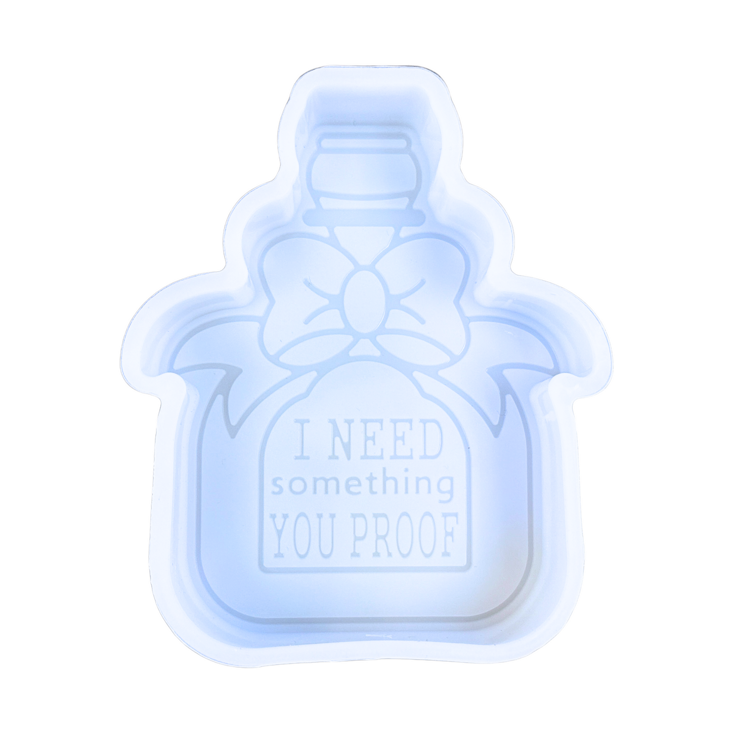 Need Something You Proof Silicone Mold