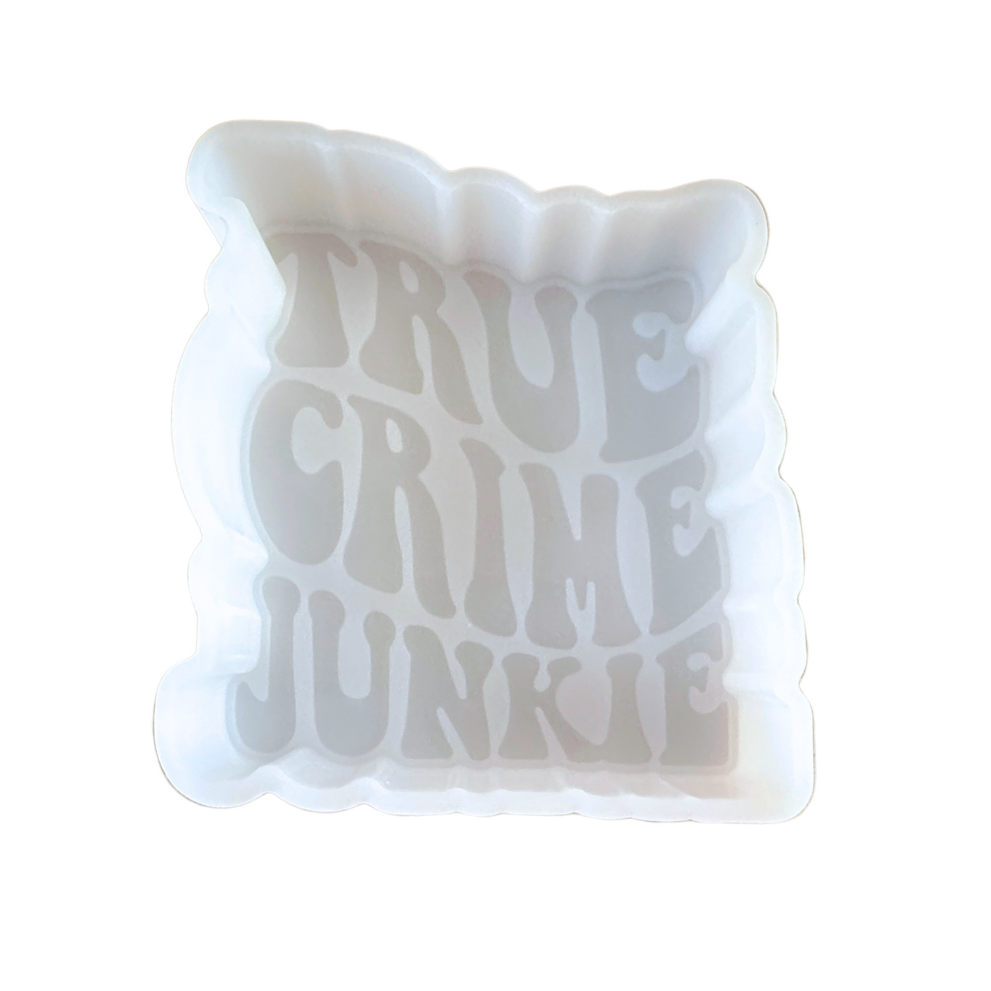 True Crime Junkie Freshie Silicone Mold 3.75 x 3.5 x 0.8”