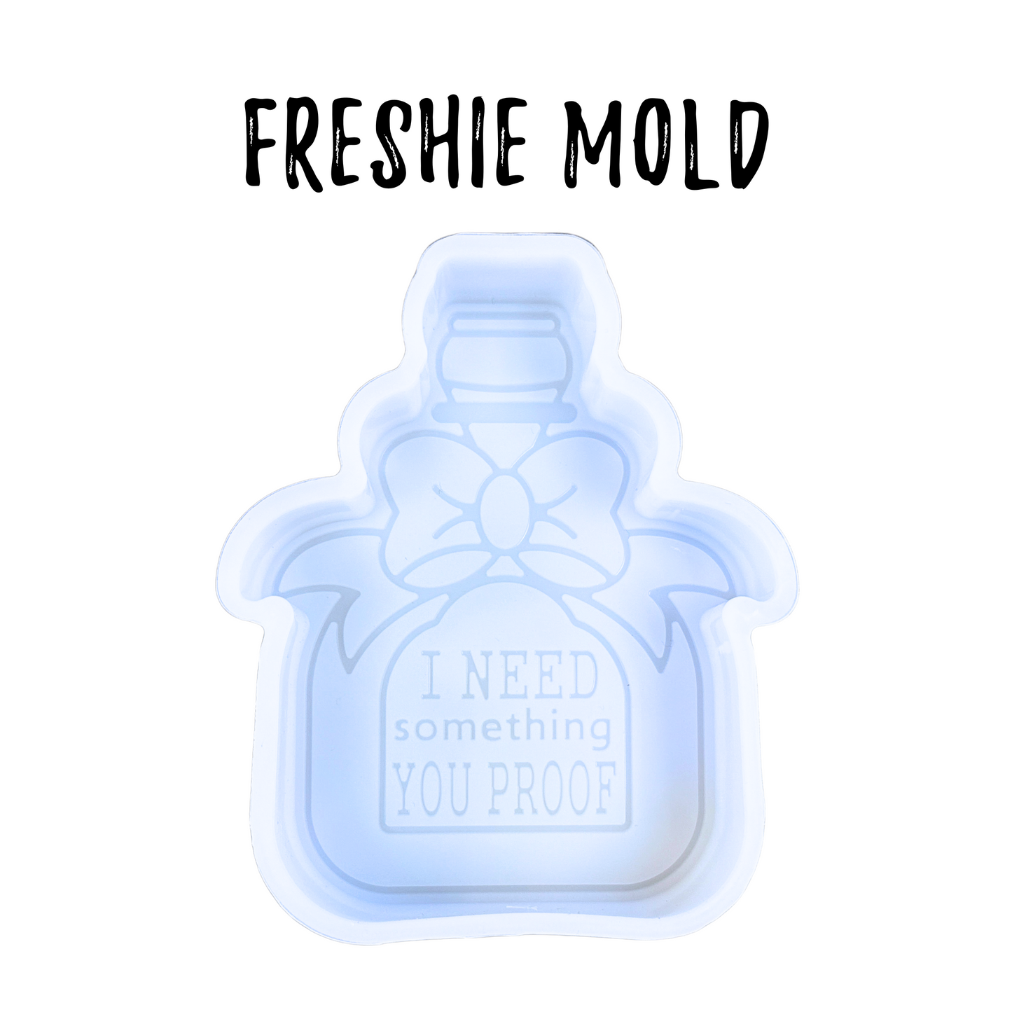 Need Something You Proof Silicone Mold