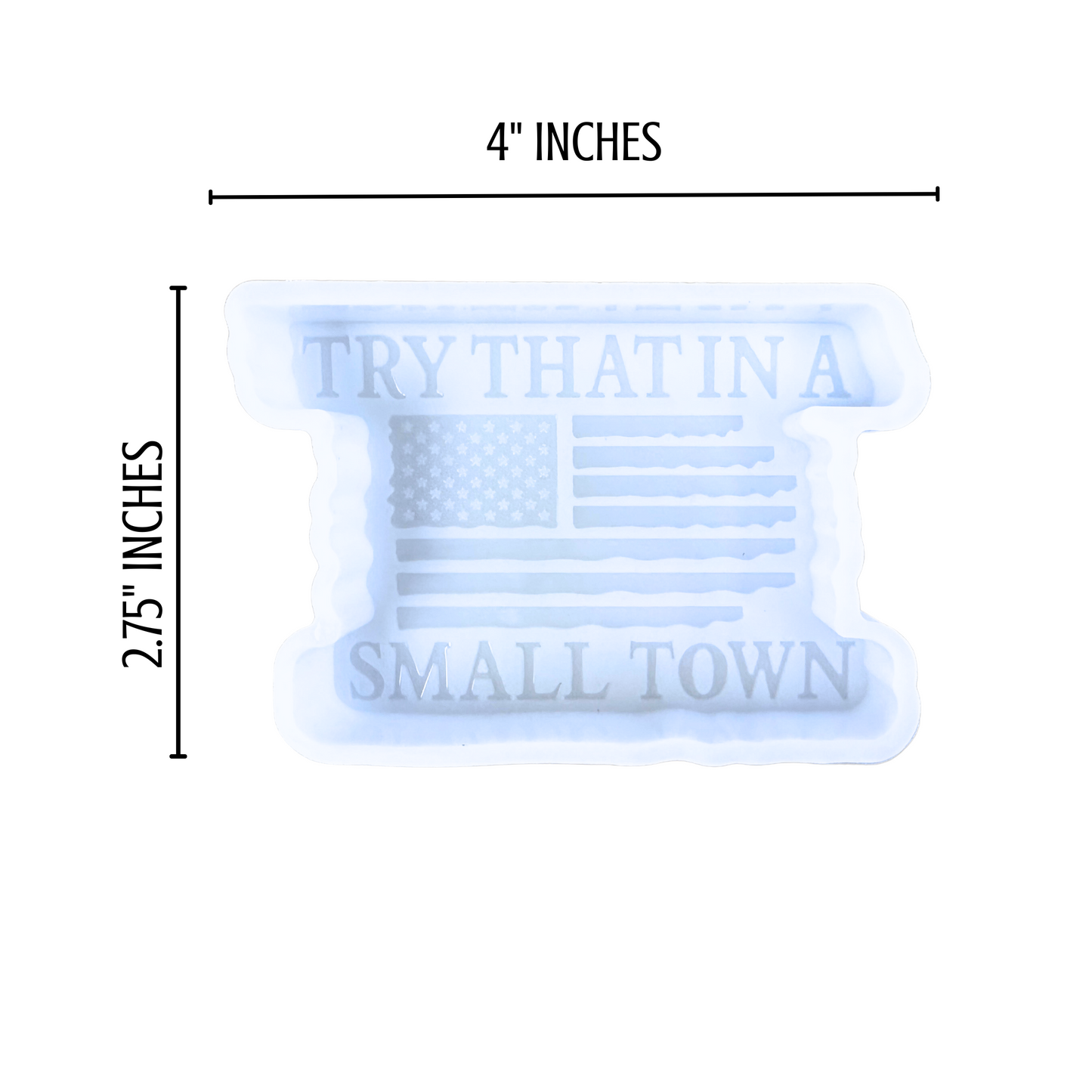Try It In A Small Town Silicone Mold