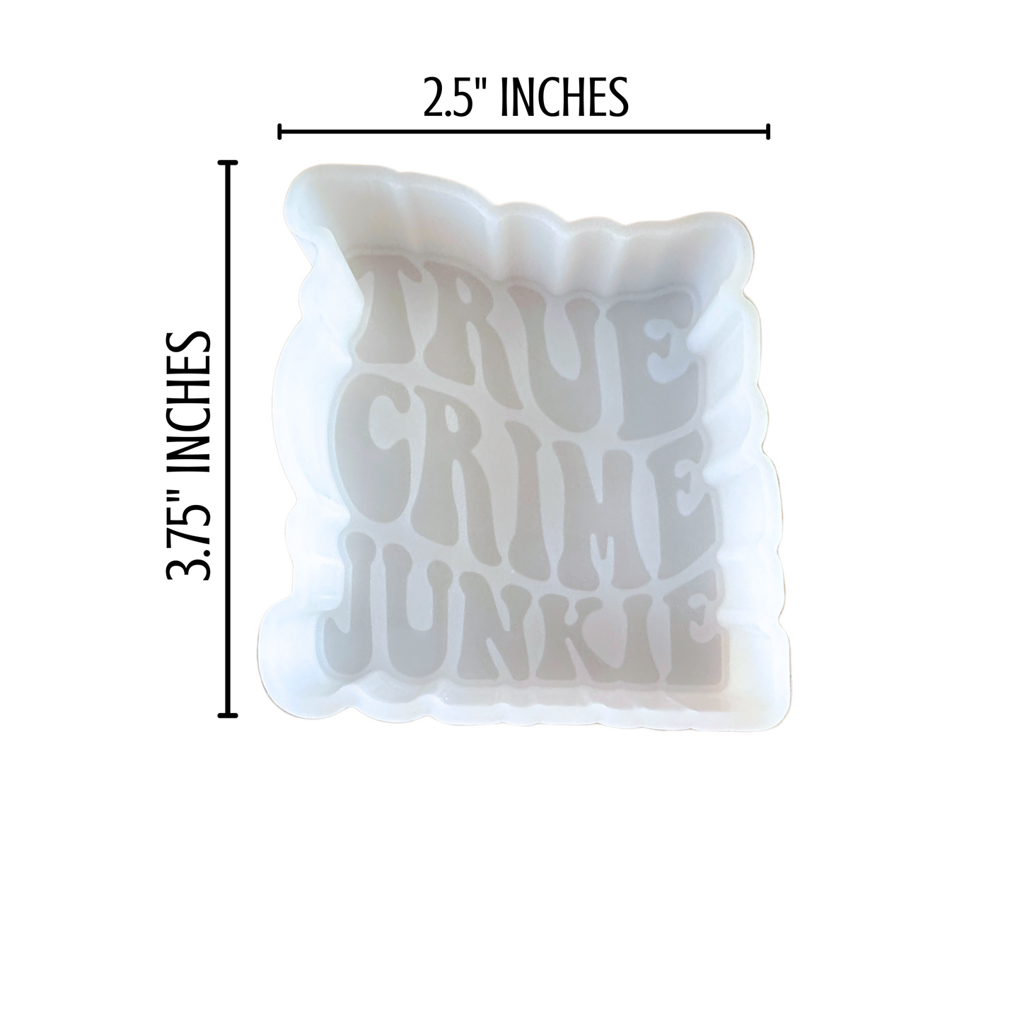 True Crime Junkie Freshie Silicone Mold 3.75 x 3.5 x 0.8”