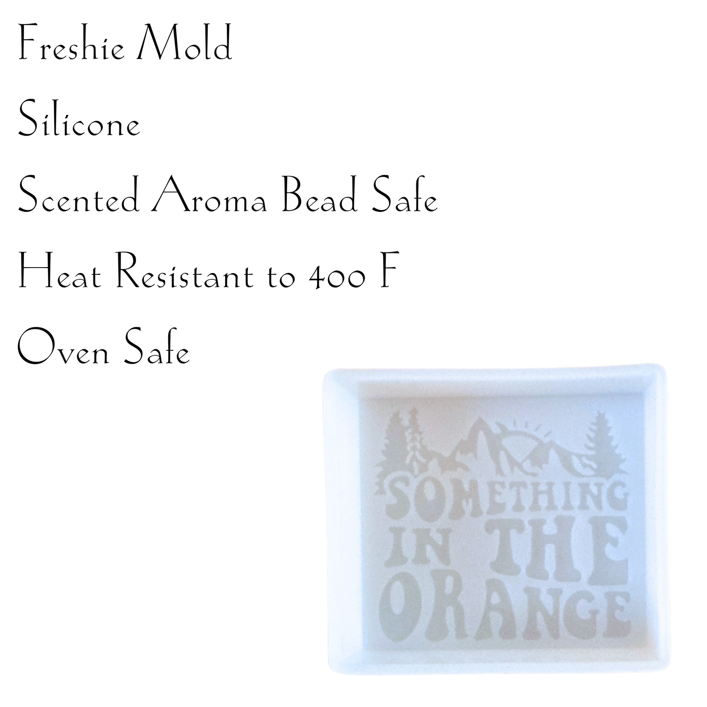 Something in The Orange Freshie Silicone Mold 3.5 x 4 x 0.8”