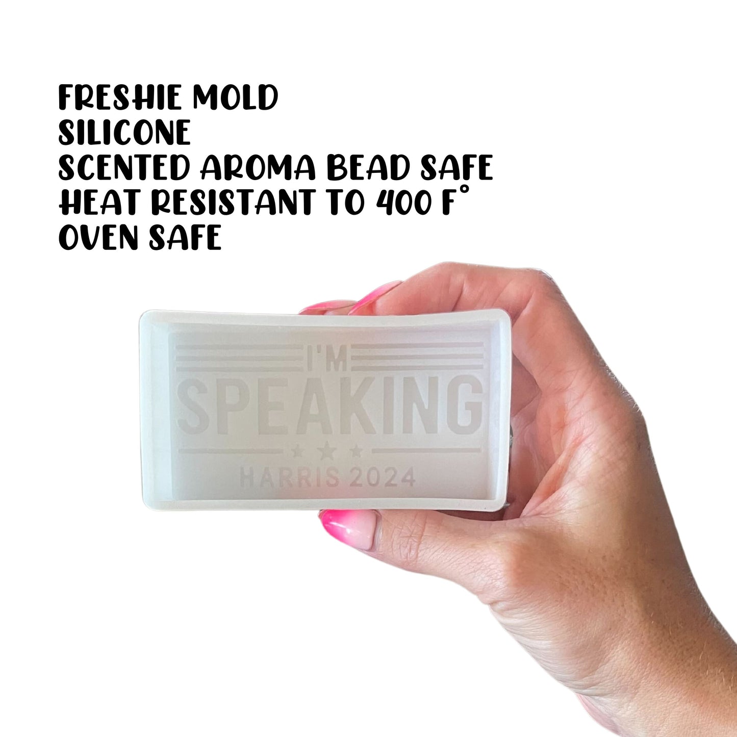 I’m Speaking Harris 2024 Silicone Freshie Mold 2.2x4.2