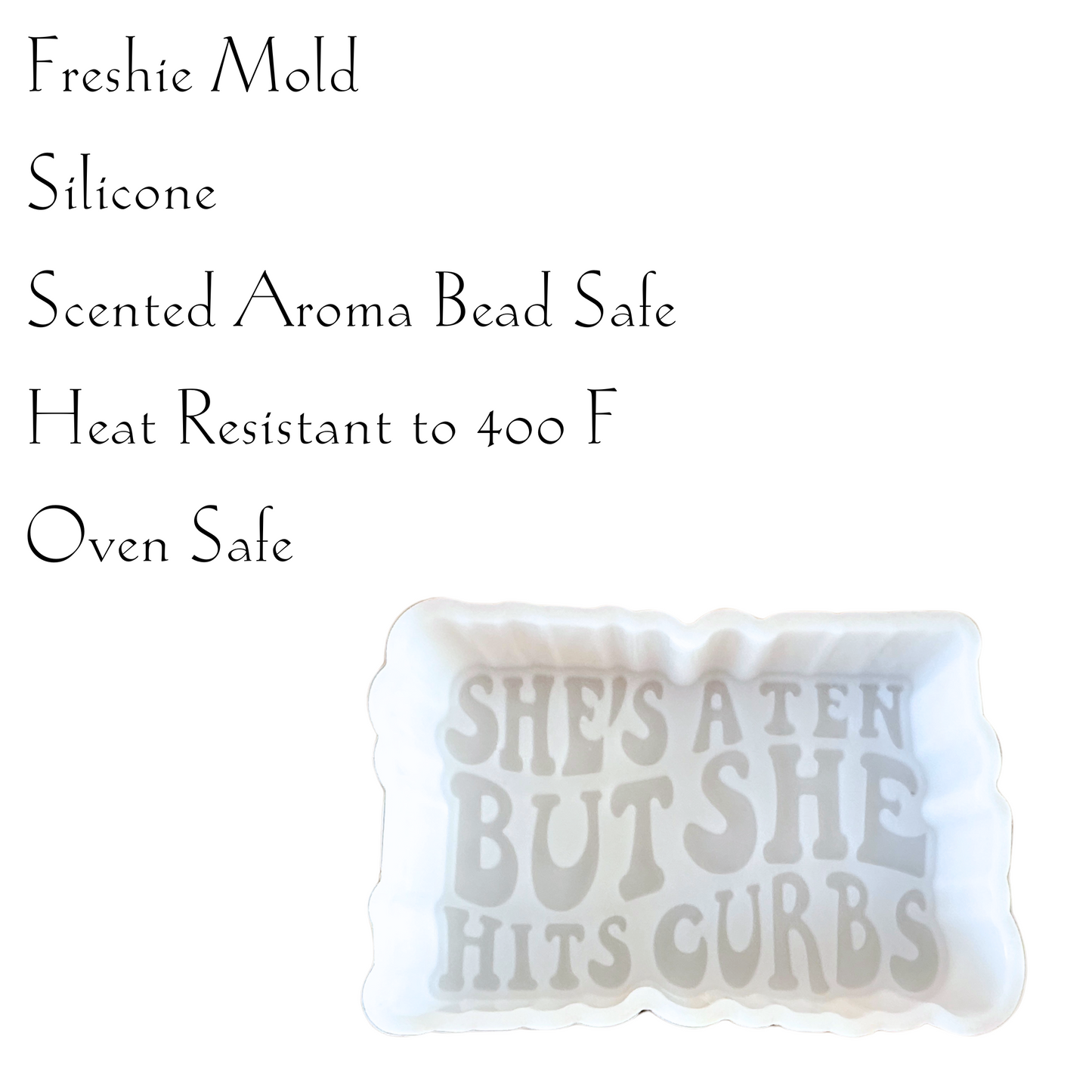 She’s A 10 But She Hits Curbs Freshie Silicone Mold 2.5 x 3.75 x 0.8”