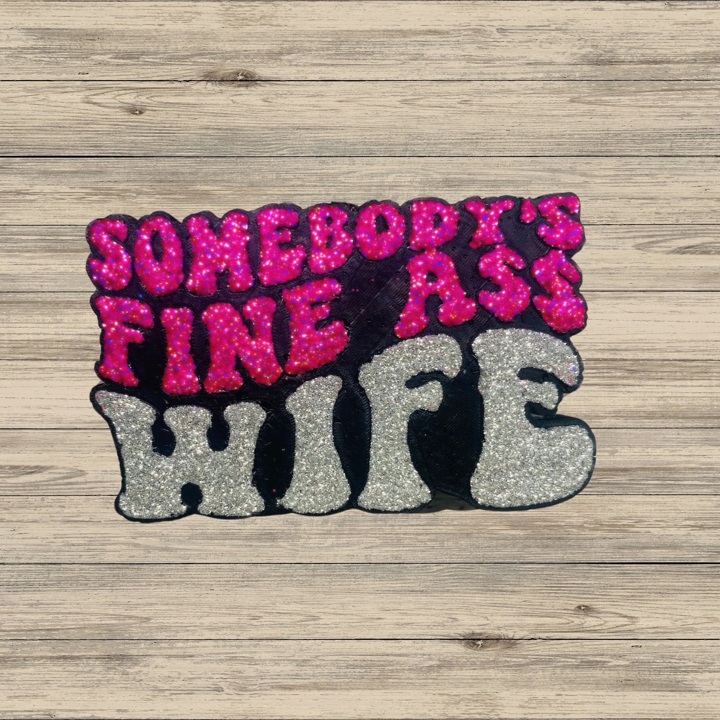 Somebody’s Fine Ass Wife Silicone Mold