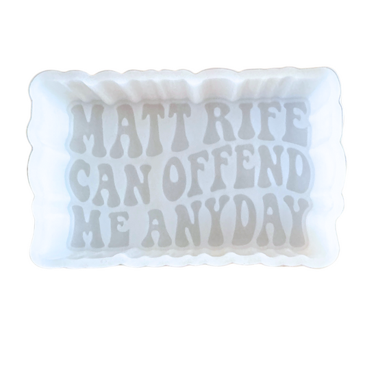 Matt Can Offend Me Anyday Freshie Silicone Mold 2.5 x 4 x 0.8”