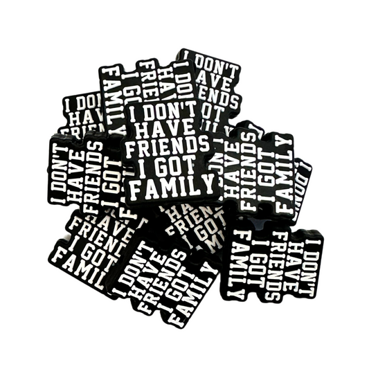 I Don’t Have Friends I Have Family Silicone Focal Bead | 12 Pack