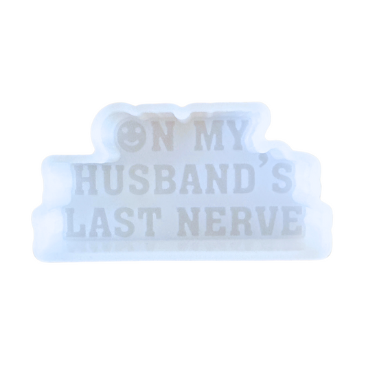 On My Husband’s Last Nerve Freshie Silicone Mold 2x4x0.8”