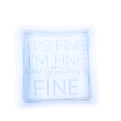 It’s Fine, I’m Fine, Everything is Fine  Silicone Mold