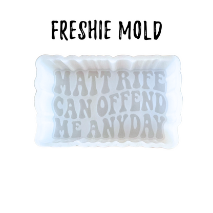 Matt Can Offend Me Anyday Freshie Silicone Mold 2.5 x 4 x 0.8”