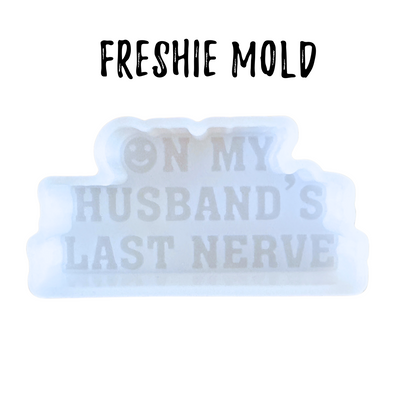 On My Husband’s Last Nerve Freshie Silicone Mold 2x4x0.8”