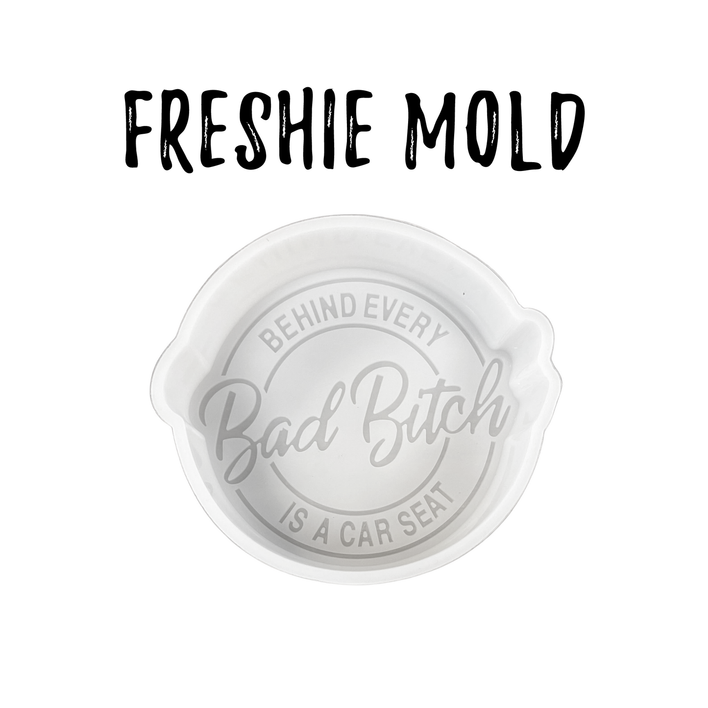 Bad Bitch Mom Behind Every Carseat Round Silicone Mold