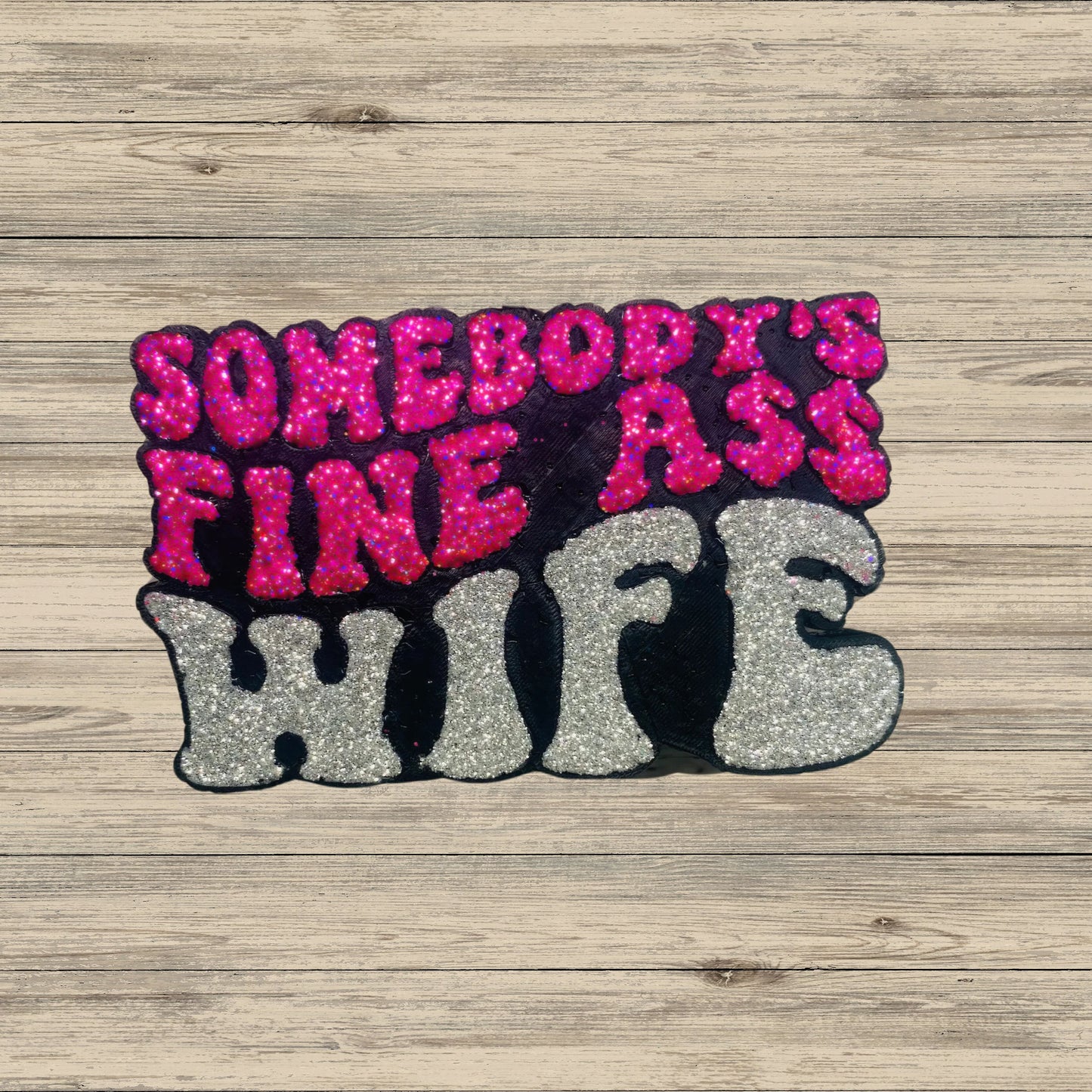 Somebody’s Fine Ass Wife  Silicone Mold