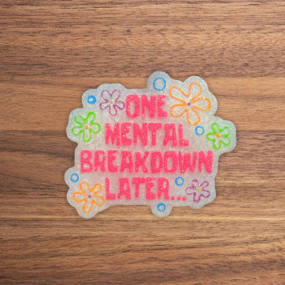 One Mental Breakdown Later Silicone Freshie Mold 4x3” Health Therapy Sarcastic Bad Mom Humor Car Candle for Aroma Beads Oven Safe