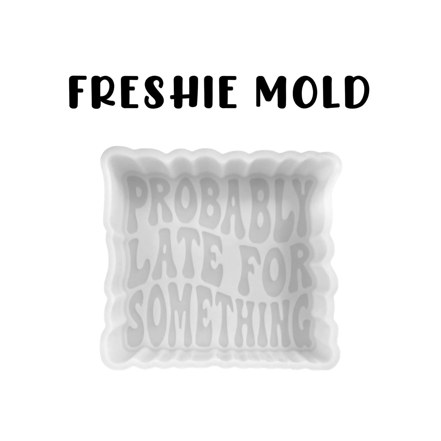 Probably Late for Something Silicone Freshie Mold 4x3.7” Car Candle Sarcastic Humor Bad Mom Club Iced Coffee Curbs Quote Aroma Beads DIY