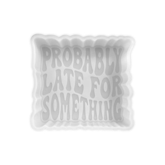 Probably Late for Something Silicone Freshie Mold 4x3.7” Car Candle Sarcastic Humor Bad Mom Club Iced Coffee Curbs Quote Aroma Beads DIY