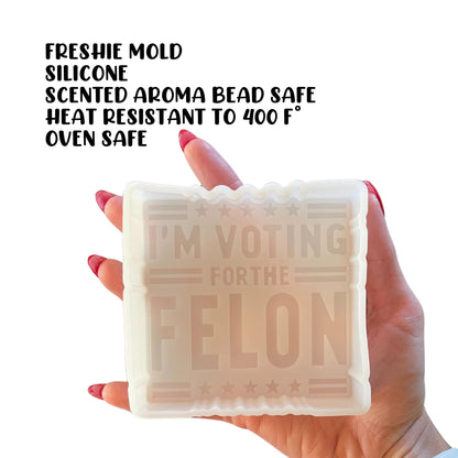 I’m Voting for The Felon Trump 2024 Car Freshie Silicone Mold 4x4x0.8” Republican MAGA for President Politics Vance Aroma Beads Oven Safe