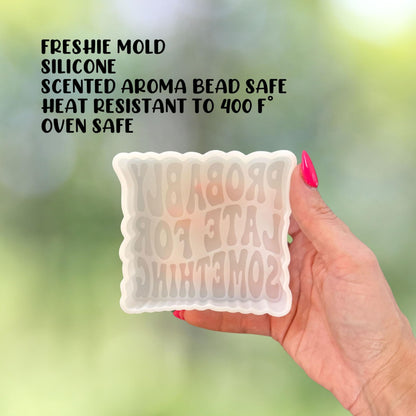 Probably Late for Something Silicone Freshie Mold 4x3.7” Car Candle Sarcastic Humor Bad Mom Club Iced Coffee Curbs Quote Aroma Beads DIY