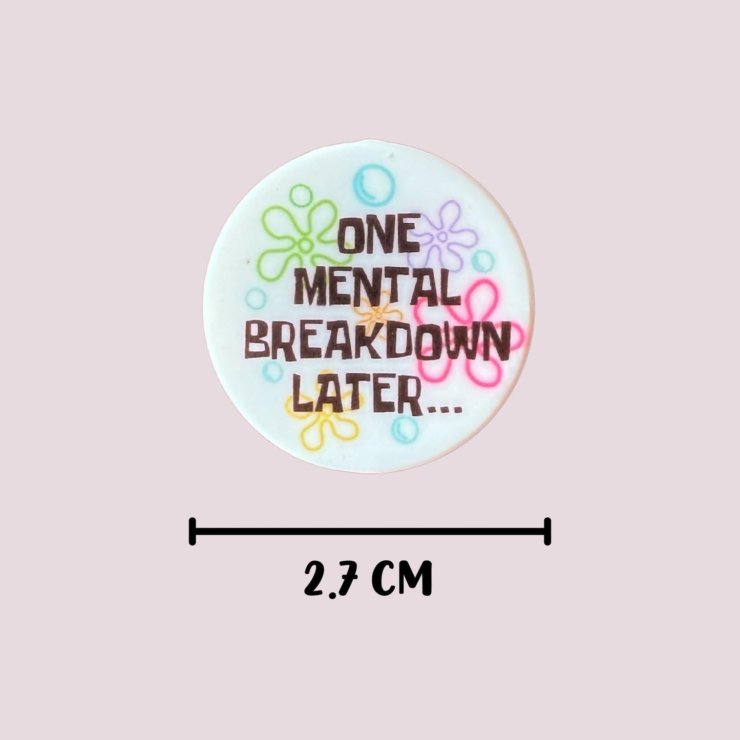 One Mental Breakdown Later… Sponge Circle Bob 12pk 2.7cm Silicone Focal Bead Anxiety Mental Health for Beadable Pen Keychain Freshie Hanger Mama