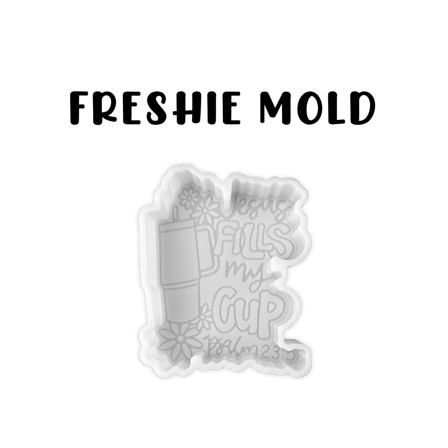 Jesus Fills My Cup Psalms 23:5 Tumbler Cup Flowers Silicone Freshie Mold 3.5x4.2” Christian Religious Bible Verse Car Candle for Aroma