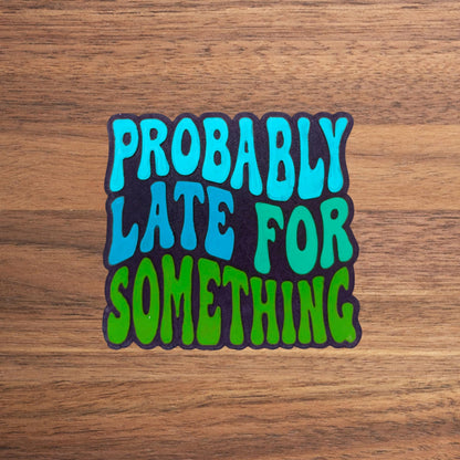 Probably Late for Something Silicone Freshie Mold 4x3.7” Car Candle Sarcastic Humor Bad Mom Club Iced Coffee Curbs Quote Aroma Beads DIY