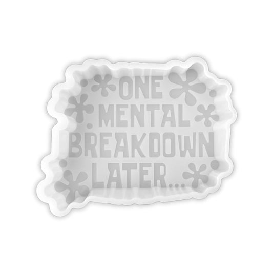 One Mental Breakdown Later Silicone Freshie Mold 4x3” Health Therapy Sarcastic Bad Mom Humor Car Candle for Aroma Beads Oven Safe