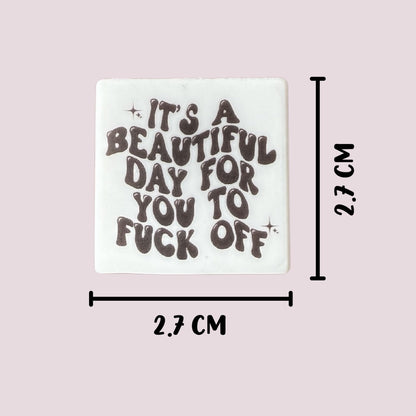 It’s a Beautiful Day for You to Fuck Off Square Silicone Focal Bead 12pk 2.7cm F Around and Find Out for Beadable Pen Freshie Hanger Keychain